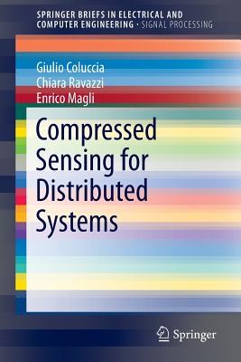 Compressed Sensing for Distributed Systems - Coluccia, Giulio, and Ravazzi, Chiara, and Magli, Enrico