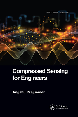 Compressed Sensing for Engineers - Majumdar, Angshul
