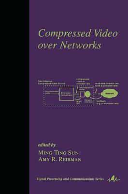 Compressed Video Over Networks - Sun, Ming-Ting