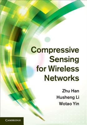 Compressive Sensing for Wireless Networks - Han, Zhu, and Li, Husheng, and Yin, Wotao