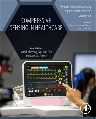Compressive Sensing in Healthcare - Khosravy, Mahdi (Editor), and Dey, Nilanjan, PhD (Editor), and Duque, Carlos A. (Editor)