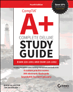 Comptia A+ Complete Deluxe Study Guide: Exam Core 1 220-1001 and Exam Core 2 220-1002
