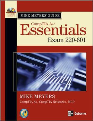 CompTIA A+ Guide: Essentials: (Exam 220-601) - Meyers, Michael