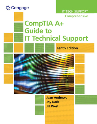 CompTIA A+ Guide to IT Technical Support, 10th Edition - Andrews, Jean, and Shelton, Joy, and West, Jill