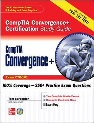CompTIA Convergence+ Certification Study Guide (Exam CTO-101) - Carpenter, Tom