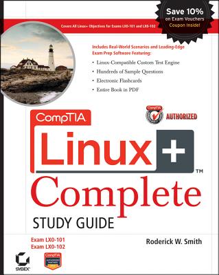 CompTIA Linux+ Study Guide: Exams LX0-101 and LX0-102 - Smith, Roderick W, Ph.D.
