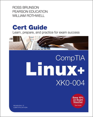 Comptia Linux+ Xk0-004 Cert Guide - Brunson, Ross, and Rothwell, William