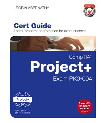CompTIA Project+ Cert Guide: Exam PK0-004 - Abernathy, Robin