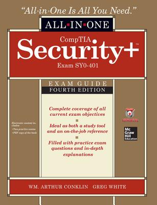 CompTIA Security+ All-in-One Exam Guide, Fourth Edition (Exam SY0-401) - Conklin, Wm. Arthur, and White, Greg, and Williams, Dwayne