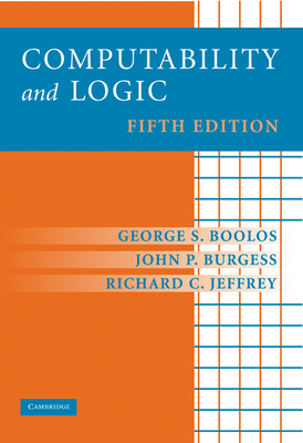 Computability and Logic - Boolos, George, and Burgess, John P, and Jeffrey, Richard C