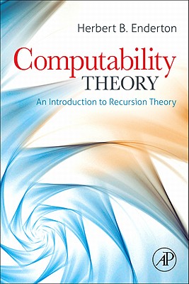 Computability Theory: An Introduction to Recursion Theory - Enderton, Herbert B