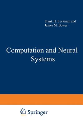 Computation and Neural Systems - Eeckman, Frank H. (Editor), and Bower, James M. (Editor)