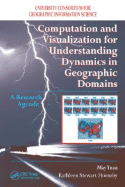 Computation and Visualization for Understanding Dynamics in Geographic Domains: A Research Agenda
