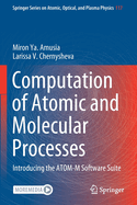 Computation of Atomic and Molecular Processes: Introducing the Atom-M Software Suite
