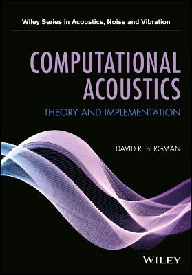 Computational Acoustics: Theory and Implementation - Bergman, David R