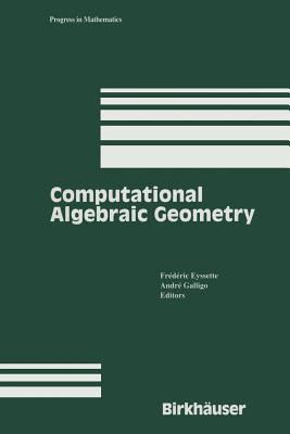 Computational Algebraic Geometry - Eyssette, Frederic (Editor), and Galligo, Andre (Editor)