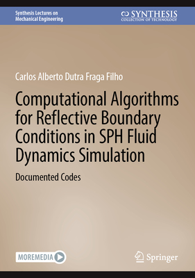 Computational Algorithms for Reflective Boundary Conditions in SPH Fluid Dynamics Simulation: Documented Codes - Dutra Fraga Filho, Carlos Alberto