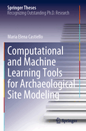 Computational and Machine Learning Tools for Archaeological Site Modeling