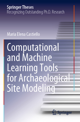 Computational and Machine Learning Tools for Archaeological Site Modeling - Castiello, Maria Elena