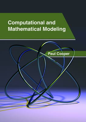 Computational and Mathematical Modeling - Cooper, Paul (Editor)