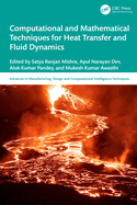 Computational and Mathematical Techniques for Heat Transfer and Fluid Dynamics
