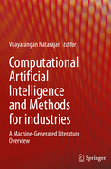 Computational Artificial Intelligence and Methods for Industries: A Machine-Generated Literature Overview