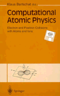 Computational Atomic Physics: Electron and Positron Collisions with Atoms and Ions