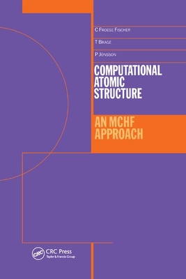 Computational Atomic Structure: An MCHF Approach - Froese-Fischer, Charlotte