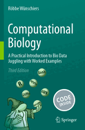 Computational Biology: A Practical Introduction to Bio Data Juggling with Worked Examples