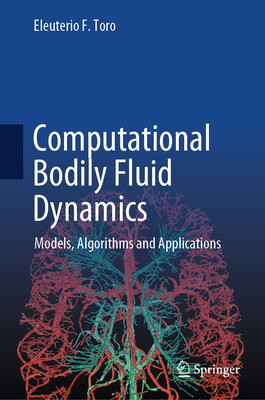 Computational Bodily Fluid Dynamics: Models, Algorithms and Applications - Toro, Eleuterio F.