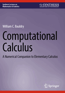 Computational Calculus: A Numerical Companion to Elementary Calculus