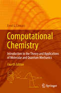 Computational Chemistry: Introduction to the Theory and Applications of Molecular and Quantum Mechanics