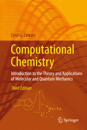 Computational Chemistry: Introduction to the Theory and Applications of Molecular and Quantum Mechanics