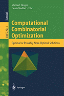 Computational Combinatorial Optimization: Optimal or Provably Near-Optimal Solutions