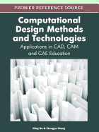 Computational Design Methods and Technologies: Applications in CAD, CAM, and Cae Education