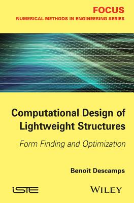 Computational Design of Lightweight Structures: Form Finding and Optimization - Descamps, Benoit