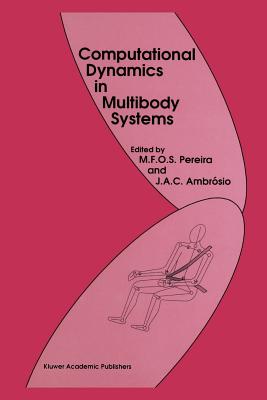 Computational Dynamics in Multibody Systems - Seabra Pereira, Manuel F.O. (Editor), and Ambr�sio, Jorge A.C. (Editor)