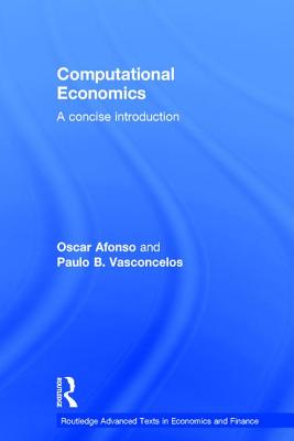 Computational Economics: A concise introduction - Afonso, Oscar, and Vasconcelos, Paulo B.