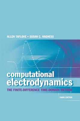 Computational Electrodynamics 3e - Taflove, Allen, and Hagness, Susan C