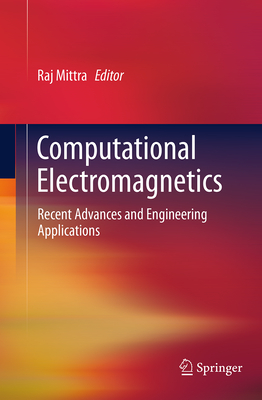 Computational Electromagnetics: Recent Advances and Engineering Applications - Mittra, Raj (Editor)