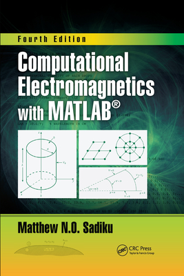Computational Electromagnetics with Matlab, Fourth Edition - Sadiku, Matthew N O