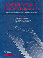 Computational Electromagnetics - Miller, Edmund K (Editor), and Medgyesi-Mitschang, Louis (Editor), and Newman, Edward (Editor)