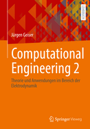 Computational Engineering 2: Theorie Und Anwendungen Im Bereich Der Elektrodynamik