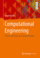 Computational Engineering: Theorie Und Praxis Der Transportmodelle