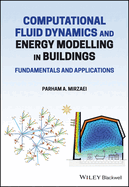 Computational Fluid Dynamics and Energy Modelling in Buildings: Fundamentals and Applications