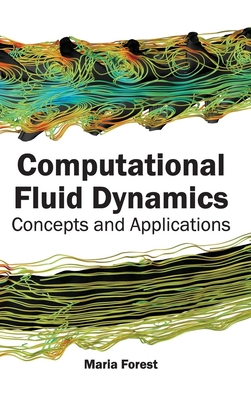Computational Fluid Dynamics: Concepts and Applications - Forest, Maria (Editor)