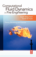 Computational Fluid Dynamics in Fire Engineering: Theory, Modelling and Practice