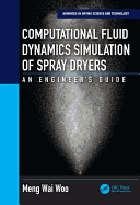 Computational Fluid Dynamics Simulation of Spray Dryers: An Engineers Guide