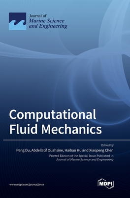 Computational Fluid Mechanics - Du, Peng (Guest editor), and Ouahsine, Abdellatif (Guest editor), and Hu, Haibao (Guest editor)