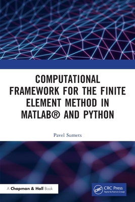 Computational Framework for the Finite Element Method in Matlab(r) and Python - Sumets, Pavel